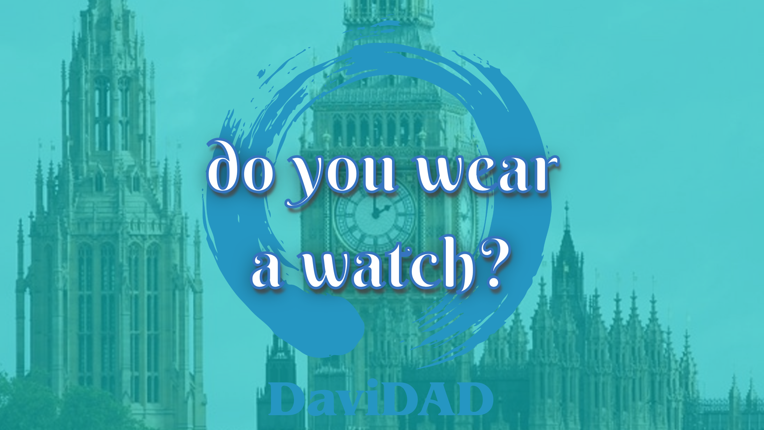 Do You Wear A Watch? English language learn speak improve davidad vocabulary lessons pronunciation time perception memory