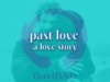 past love: a love story English language learn speak improve davidad vocabulary lessons