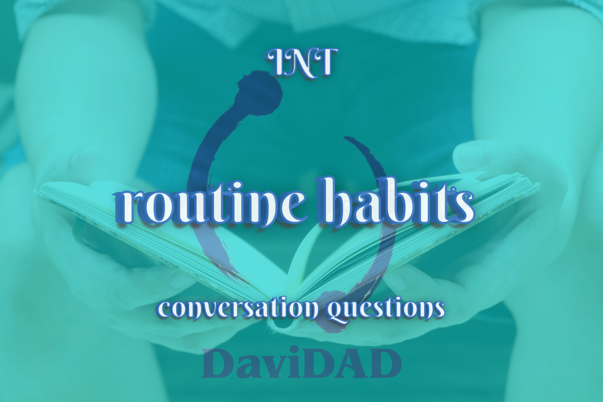 Conversation: Routine Habits – INT daily habits A2 INT conversation